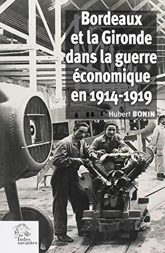 Bordeaux et la gironde dans la guerre économique en 1914 -1918