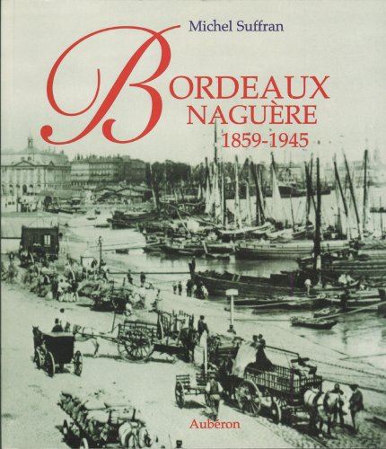 Bordeaux naguère 1859-1945