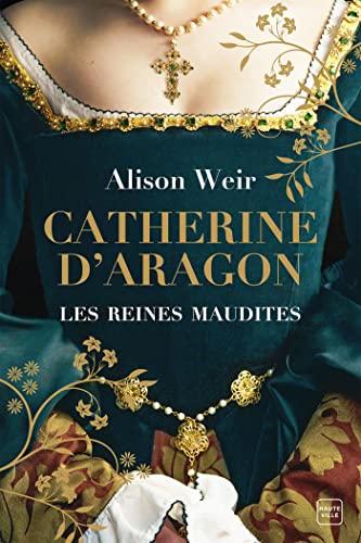 Catherine d'Aragon : La Première Reine, T 1