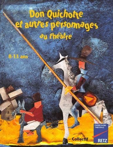 Don quichotte et autres personnages au théâtre