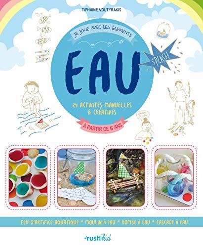 Eau : 24 activités manuelles et créativités