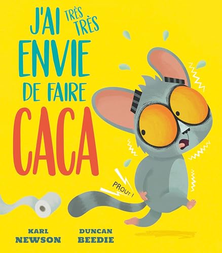 J'ai très très envie de faire caca