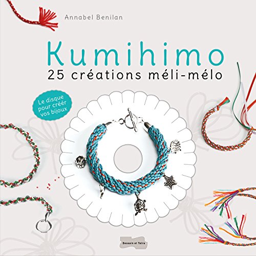 Kumihimo : 25 creations meli-melo