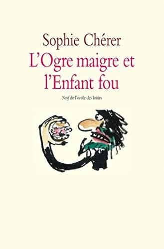 L'Ogre maigre et l'enfant fou