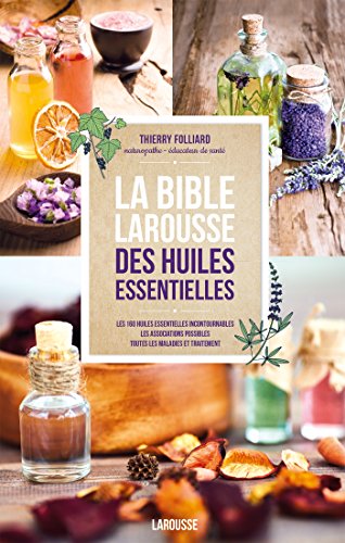 La Bible larousse des huiles essentielles