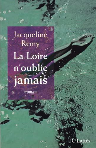 La Loire n'oublie jamais