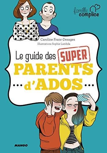 Le Guide des super parents, d'ados