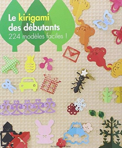 Le Kirigami des débutants : 224 modèles faciles !