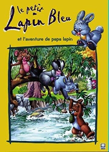 Le Petit lapin bleu et l''aventure de papa lapin