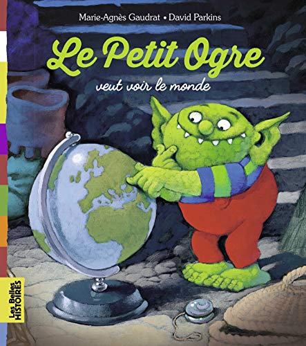 Le Petit ogre veut voir le monde