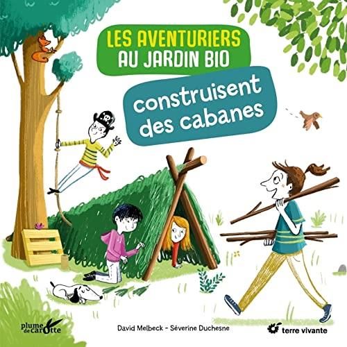 Les Aventuriers au jardin bio construisent des cabanes
