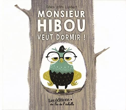 Monsieur Hibou veut dormir !