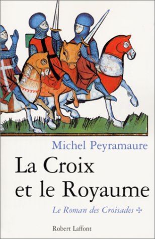 Roman des croisades (Le) - la croix et le royaume